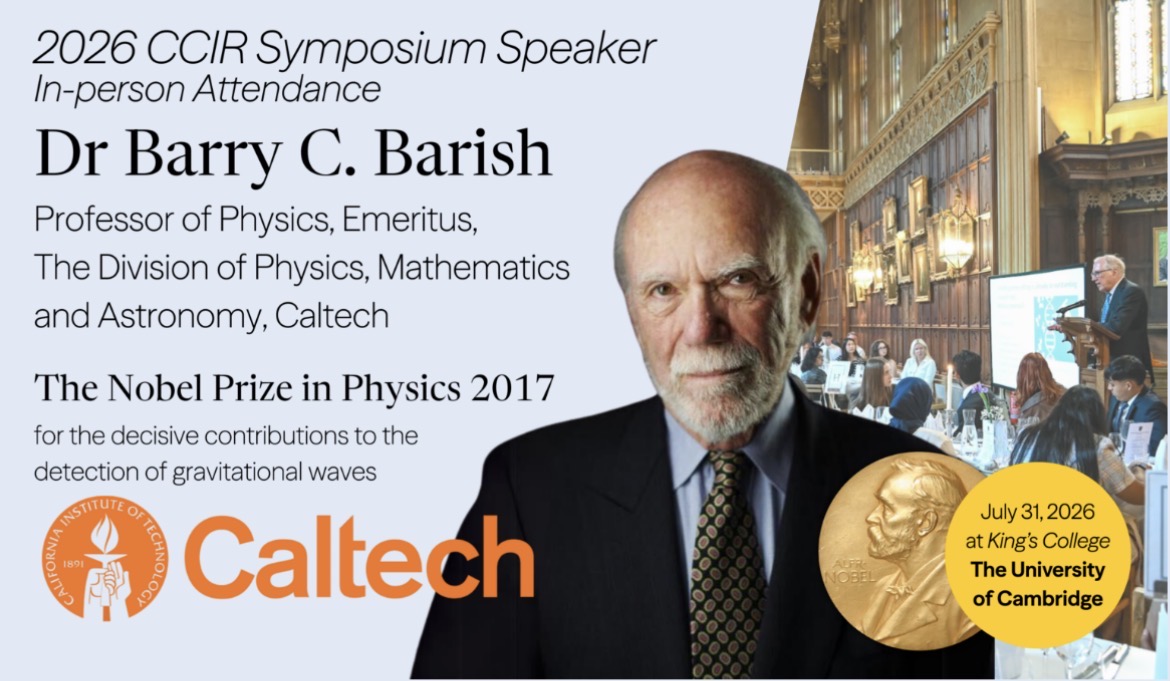 2026 CCIR Symposium speaker card — Dr Barry C. Barish (Caltech), 2017 Nobel Laureate in Physics, speaking in person at King's College, Cambridge on 31 July